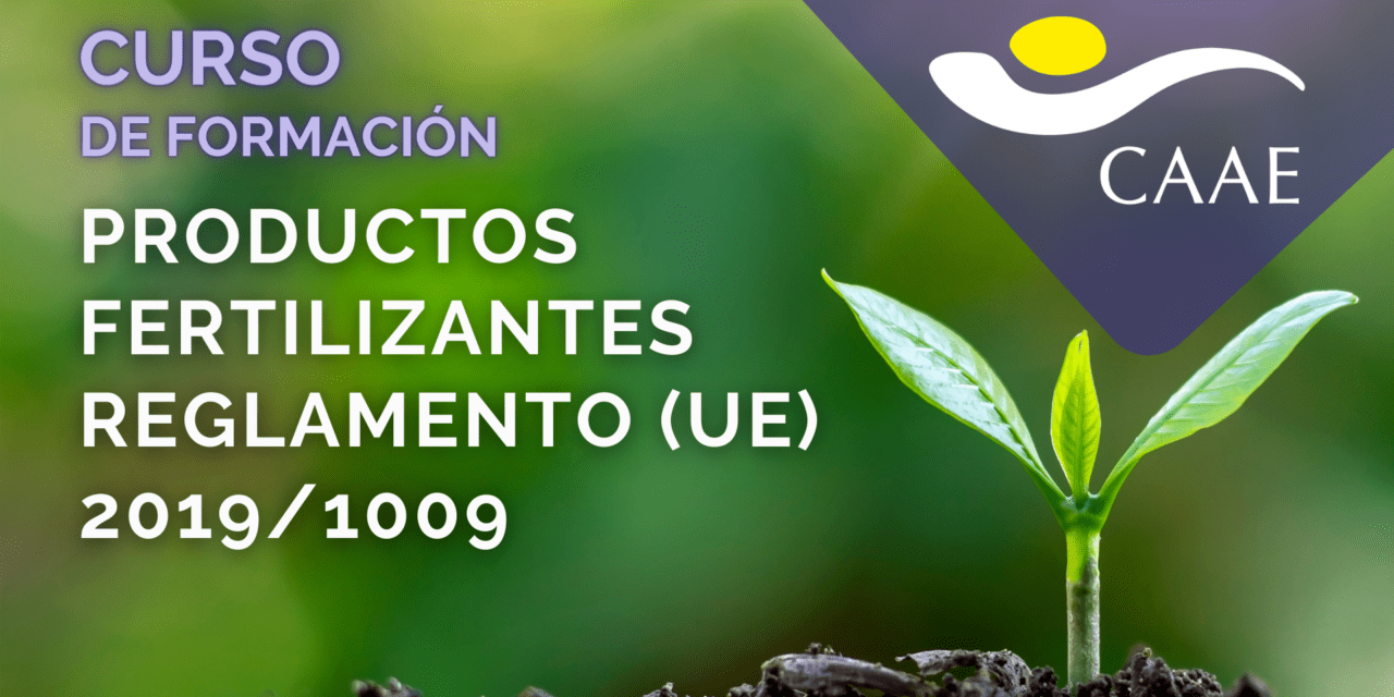 CAAE lanza la tercera edición del curso de formación sobre los fertilizantes UE